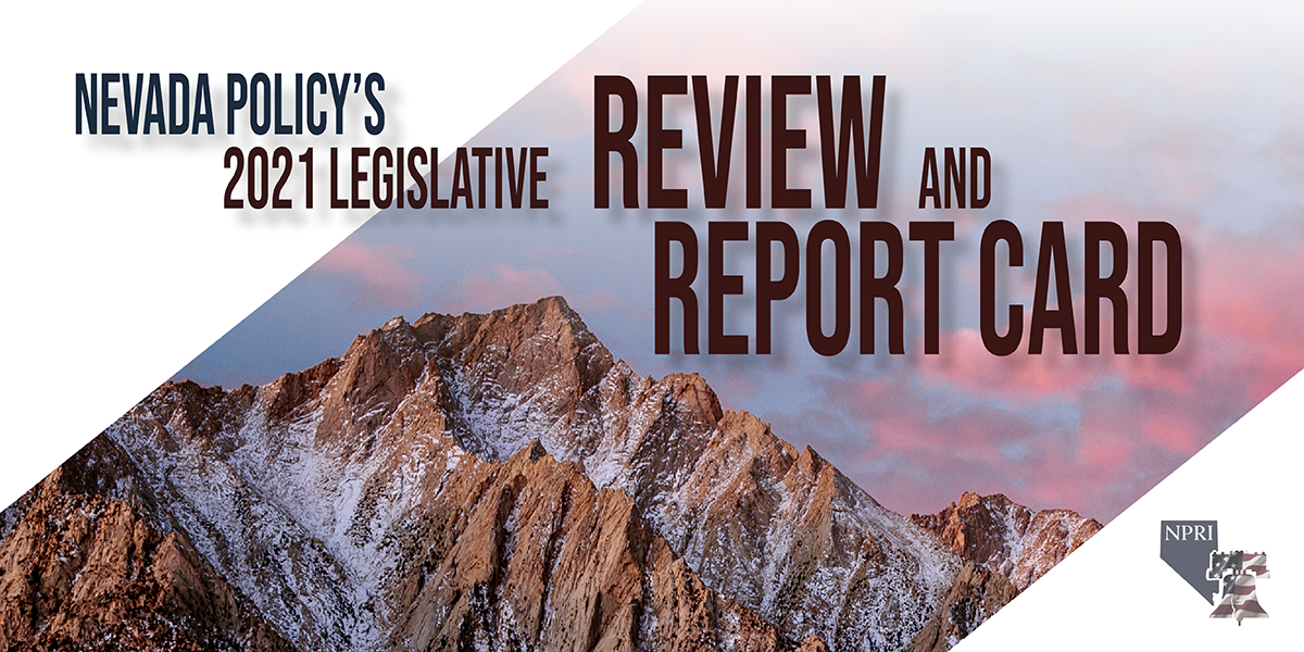Nevada Policy's 2021 Legislative Review and Report Card