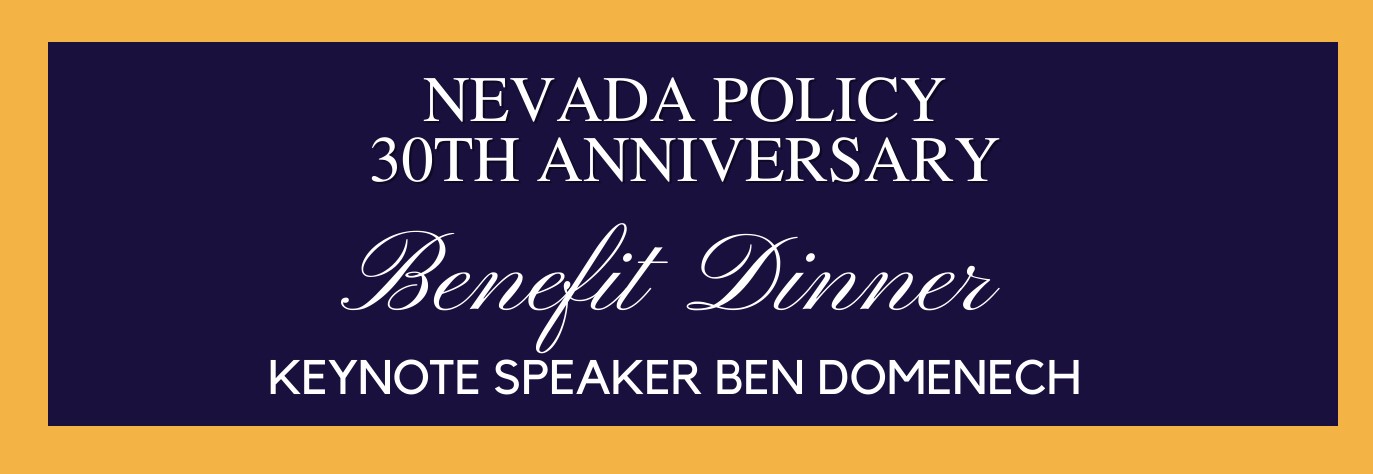 Nevada Policy’s 30th Anniversary Benefit Dinner